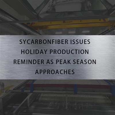 SYCarbonFiber bay rapèl pwodiksyon jou ferye pandan sezon pik ap apwoche